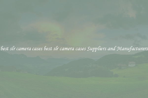 best slr camera cases best slr camera cases Suppliers and Manufacturers